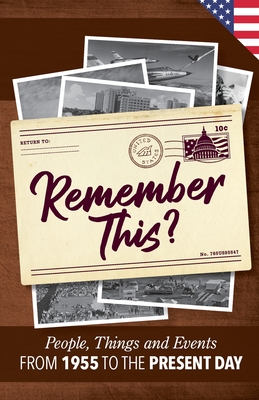 Remember This?: People, Things and Events from 1955 to the Present Day (US Edition) - Gilbert Moss