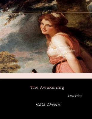 The Awakening: Large Print - Kate Chopin