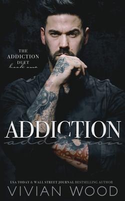 Addiction: Addiction Duet Book 1 - Vivian Wood