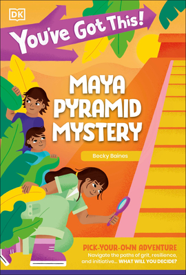 You've Got This! Maya Pyramid Mystery: Pick Your Own Adventure -