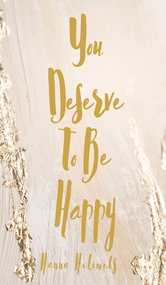 You Deserve To Be Happy - Hanna Helimets