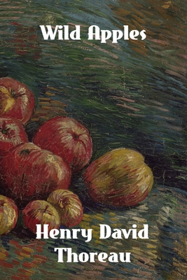 Wild Apples: The History of the Apple Tree - Henry David Thoreau