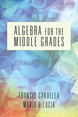 Algebra for the Middle Grades - Francis Gardella