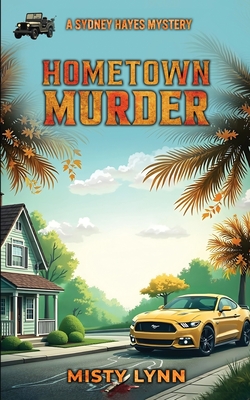 Hometown Murder: A Sydney Hayes Mystery - Misty Lynn