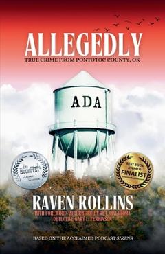 Coperta cărții 'Allegedly: True Crime From Pontotoc County, OK - Raven Rollins'