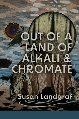 Coperta cărții 'Out of a Land of Alkali & Chromate - Susan Landgraf'