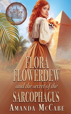 Coperta cărții 'Flora Flowerdew and the Secret of the Sarcophagus - Amanda Mccabe'