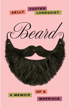 Poza produsului Beard: A Memoir of a Marriage - Kelly Foster Lundquist