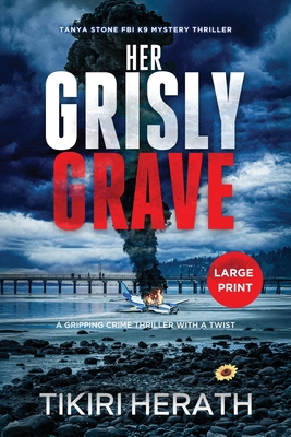 Her Grisly Grave: A gripping crime thriller with a twist - LARGE PRINT EDITION - Tikiri Herath