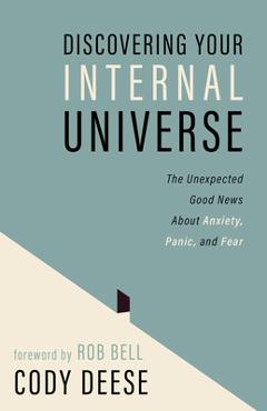 Poza produsului Discovering Your Internal Universe: The Unexpected Good News about Anxiety, Panic, and Fear - Cody Deese