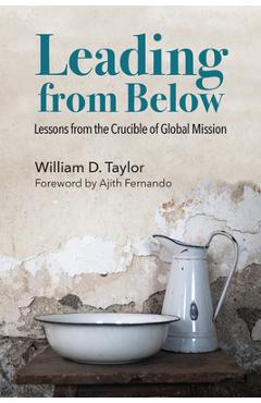 Poza produsului Leading from Below: Lessons from the Crucible of Global Mission - Bill Taylor