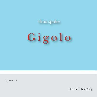 Thus Spake Gigolo - Scott Bailey