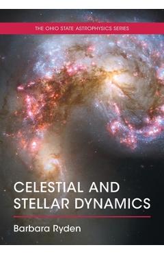 Coperta cărții 'Celestial and Stellar Dynamics - Barbara Ryden'