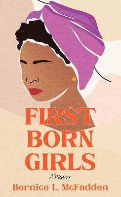 Firstborn Girls: A Memoir - Bernice L. Mcfadden