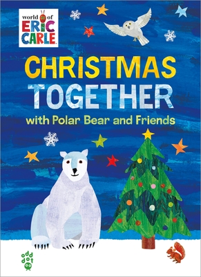 Christmas Together with Polar Bear and Friends (World of Eric Carle) - Eric Carle