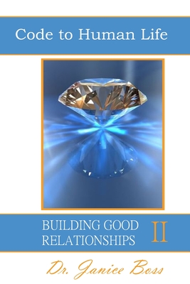 Code to Human Life, Building Good Relationships II - Janice Boss