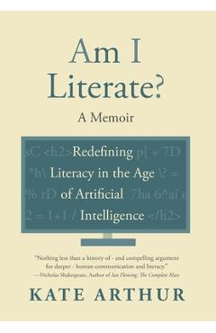 Coperta cărții 'Am I Literate?: Redefining Literacy in the Age of Artificial Intelligence - Kate Arthur'