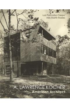 Lawrence Kocher: American Architect - Luis Pancorbo
