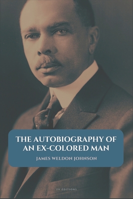 The Autobiography of an Ex-Colored Man: Easy to Read Layout - James Weldon Johnson