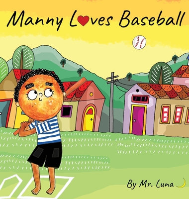 Manny Loves Baseball: Inspirational Baseball Story for Young Readers - 