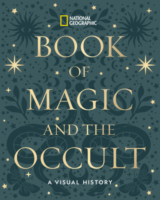 National Geographic Book of Magic and the Occult: A Visual History -