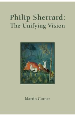 Coperta cărții 'Philip Sherrard: The Unifying Vision - Martin Corner'