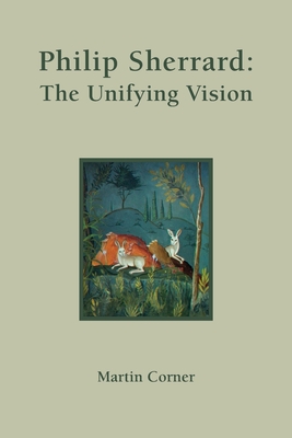Philip Sherrard: The Unifying Vision - Martin Corner