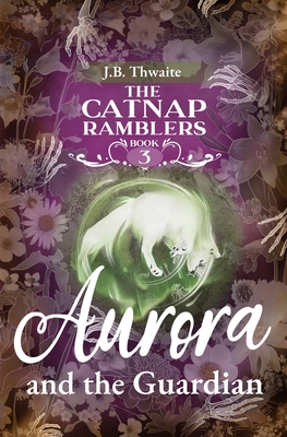 Aurora and the Guardian - J. B. Thwaite