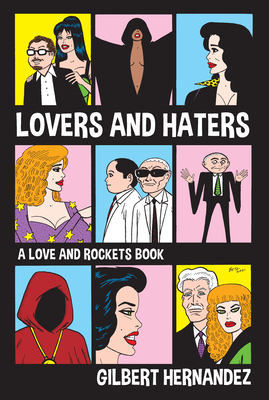 Lovers and Haters: A Love and Rockets Book - Gilbert Hernandez