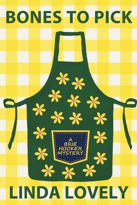Bones to Pick: A Brie Hooker Mystery - Linda Lovely