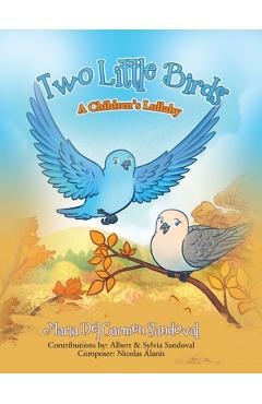 Two Little Birds: A Children's Lullaby - Maria Del Carmen Sandoval