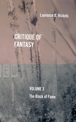 Critique of Fantasy, Vol. 3: The Block of Fame - Laurence A. Rickels