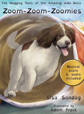 Zoom-Zoom-Zoomies: The Wagging Tales of The Amazing Aida Bella - Lisa Sondag