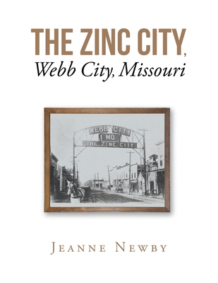 The Zinc City, Webb City, Missouri - Jeanne Newby