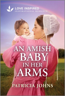 An Amish Baby in Her Arms: An Uplifting Inspirational Romance - Patricia Johns