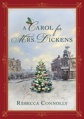 A Carol for Mrs. Dickens - Rebecca Connolly