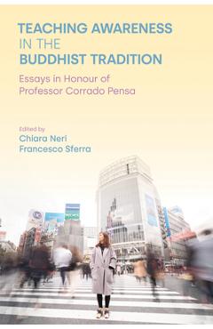 Coperta cărții 'Teaching Awareness in the Buddhist Tradition: Essays in Honour of Professor Corrado Pensa - Chiara Neri'