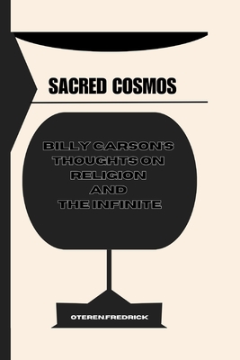 Sacred Cosmos: Billy Carson's Thoughts on Religion and the Infinite - Oteren Fredrick