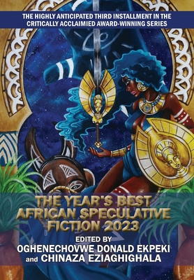 The Year's Best African Speculative Fiction (2023) - Oghenechovwe Donald Ekpeki