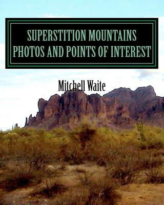 Superstition Mountains Photos And Points of interest - Mitchell Waite