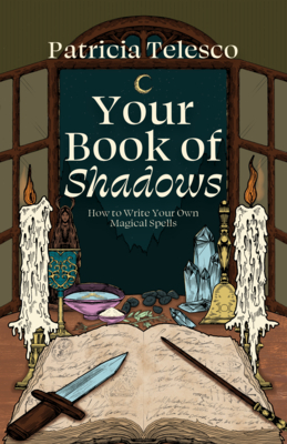 Your Book of Shadows: How to Write Your Own Magical Spells - Patricia Telesco