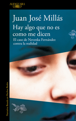 Hay Algo Que No Es Como Me Dicen / There Is Something That Isn't as They Say It Is - Juan José Millás