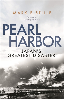 Pearl Harbor: Japan's Greatest Disaster - Mark Stille