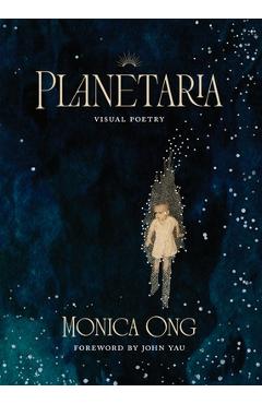 Coperta cărții 'Planetaria: Visual Poetry - Monica Ong'