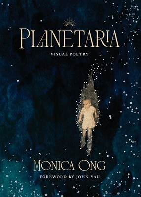 Planetaria: Visual Poetry - Monica Ong
