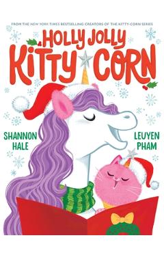 Poza produsului Holly Jolly Kitty-Corn: A Picture Book - Shannon Hale