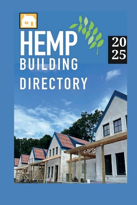 Hemp Building Directory 2025: Guide to the international hemp building industry - Jean Lotus