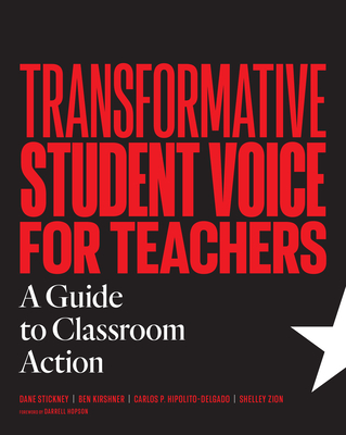 Transformative Student Voice for Teachers: A Guide to Classroom Action - Dane Stickney