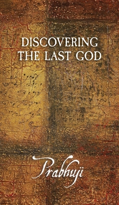 Discovering the Last God - Prabhuji David Ben Yosef Har-zion