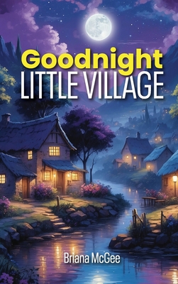 Goodnight Little Village - Briana Mcgee